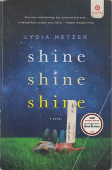 Lydia Netzer - Shine Shine Shine [antikvár]