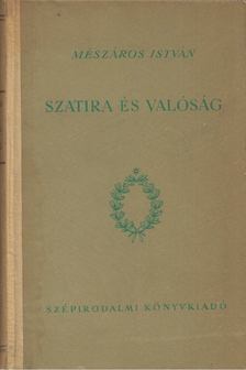 MÉSZÁROS ISTVÁN - Szatíra és valóság [antikvár]