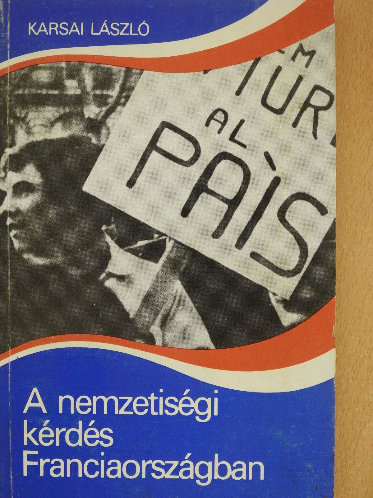 Karsai László - A nemzetiségi kérdés Franciaországban (dedikált példány) [antikvár]