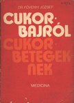 Cukorbajról cukorbetegeknek [antikvár]