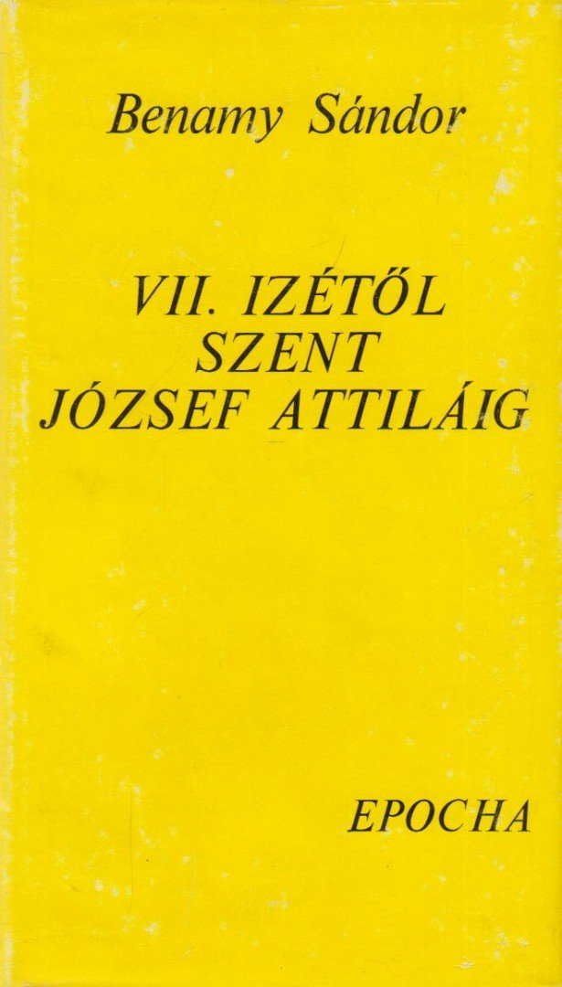 BENAMY SÁNDOR - VII. Izétől Szent József Attiláig [antikvár]
