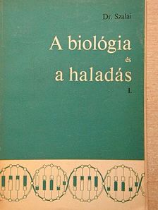 Dr. Szalai István - A biológia és a haladás I. (töredék) [antikvár]