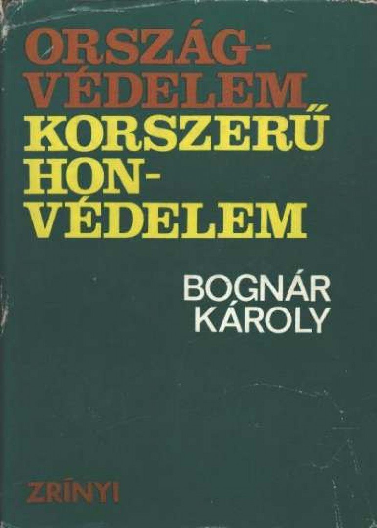 BOGNÁR KÁROLY - Országvédelem - korszerű honvédelem [antikvár]