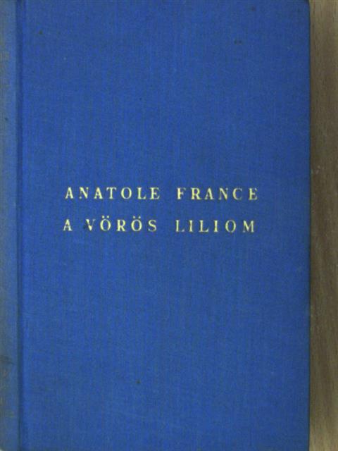 Anatole France - A vörös liliom [antikvár]