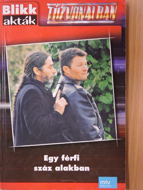 Bittó Ákos - Tűzvonalban - Egy férfi száz alakban [antikvár]