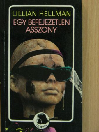 Lillian Hellman - Egy befejezetlen asszony [antikvár]