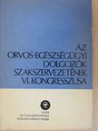 Az Orvos-Egészségügyi Dolgozók Szakszervezetének VI. kongresszusa [antikvár]