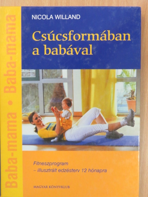 Nicola Willand - Csúcsformában a babával [antikvár]