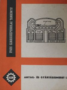Dr. Fejéregyházi Sándor - Anyag- és gyártásismeret I. [antikvár]