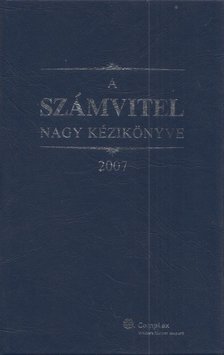 Kardos Péter, dr. Szakács Imre, Tóth Mihály - A számvitel nagy kézikönyve 2007 [antikvár]