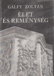 Gálfy Zoltán - Élet és reménység [antikvár]