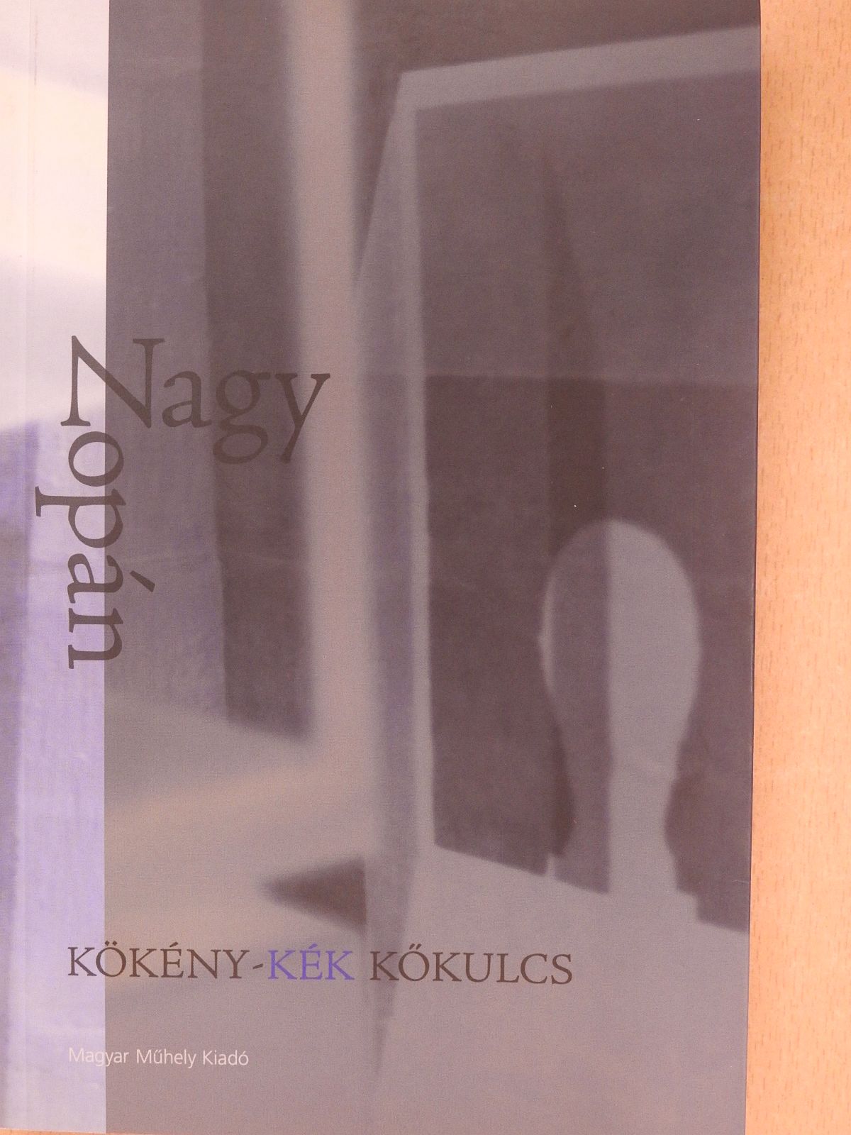 Nagy Zopán - Kökény-kék kőkulcs/Kétségek (dedikált példány) [antikvár]