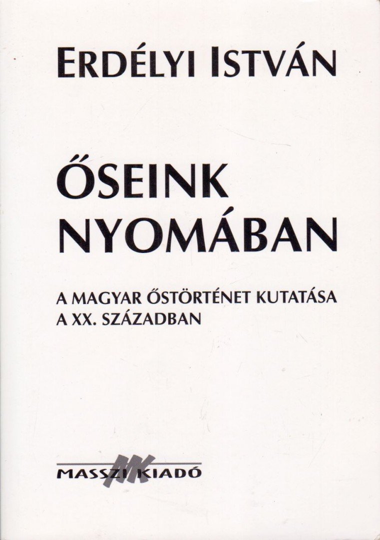 ERDÉLYI ISTVÁN - Őseink nyomában [antikvár]