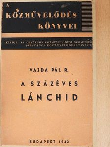 Vajda Pál R. - A százéves Lánchid [antikvár]