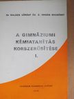 Balázs Lóránt - A gimnáziumi kémiatanítás korszerűsítése I. [antikvár]