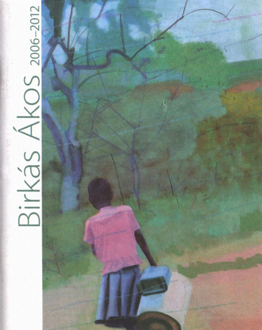 Birkás Ákos 2006-2012 [antikvár]
