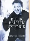 Gesztesi Károly - Bulik, balhék, sztorik [antikvár]