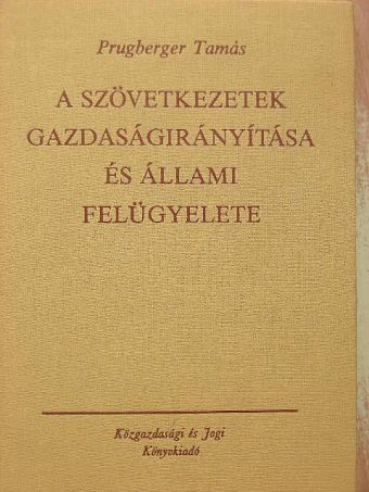 Prugberger Tamás - A szövetkezetek gazdaságirányítása és állami felügyelete [antikvár]