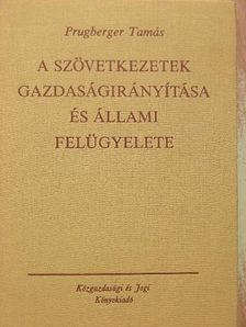 Prugberger Tamás - A szövetkezetek gazdaságirányítása és állami felügyelete [antikvár]