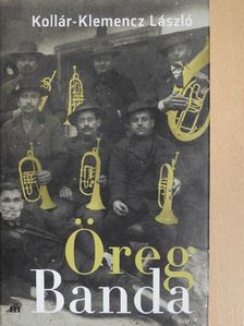 Kollár-Klemencz László - Öreg banda [antikvár]