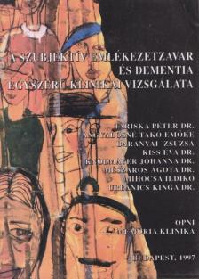 Dr. Tariska Péter, Angyalosné Takó Emőke, Baranyai Zsuzsa, Dr. Kiss Éva, Dr. Knolmayer Johanna, Dr. Mészáros Ágota, Mihocsa Ildikó, Dr. Urbanics Kinga - A szubjektív emlékezetzavar és dementia egyszerű klinikai vizsgálata [antikvár]