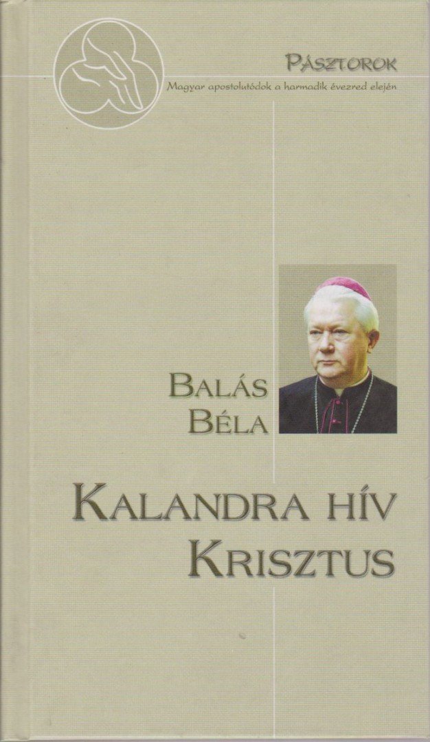 Balás Béla - Kalandra hív Krisztus [antikvár]