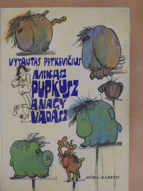 Vytautas Petkevicius - Mikasz Pupkusz, a nagy vadász [antikvár]