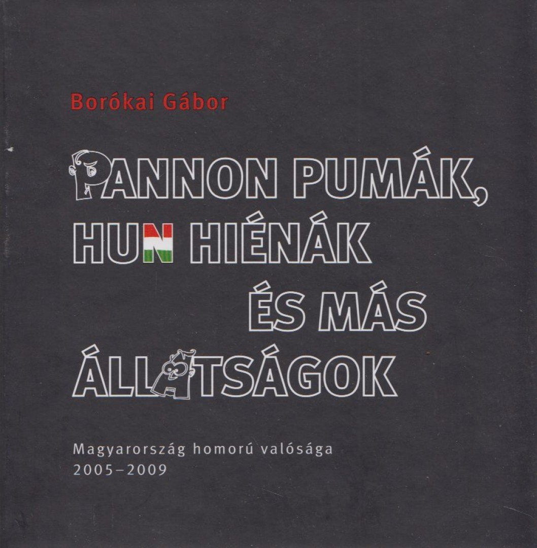 Borókai Gábor - Pannon pumák, hun hiénák és más állatságok (dedikált) [antikvár]