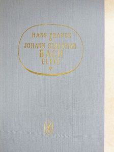 Hans Franck - Johann Sebastian Bach élete [antikvár]
