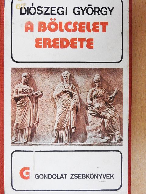Diószegi György - A bölcselet eredete [antikvár]
