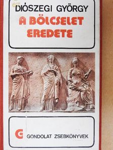 Diószegi György - A bölcselet eredete [antikvár]