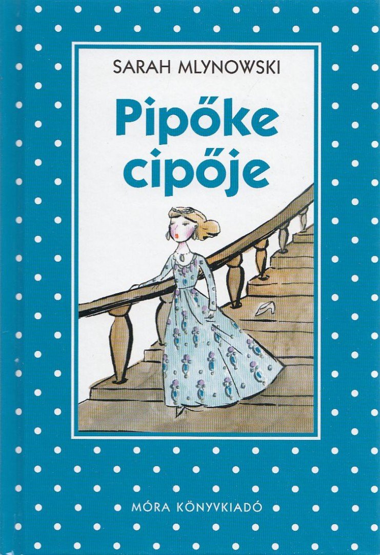 Sarah Mlynowski - Pipőke cipője [antikvár]
