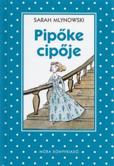 Sarah Mlynowski - Pipőke cipője [antikvár]