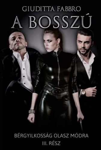 Giuditta Fabbro - A bosszú Bérgyilkosság olasz módra 3. [eKönyv: epub, mobi]