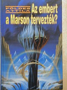Földes Attila - Az embert a Marson tervezték? [antikvár]