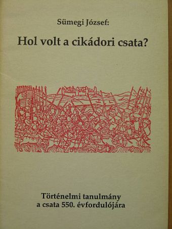 Sümegi József - Hol volt a cikádori csata? [antikvár]