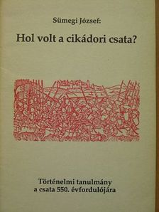Sümegi József - Hol volt a cikádori csata? [antikvár]