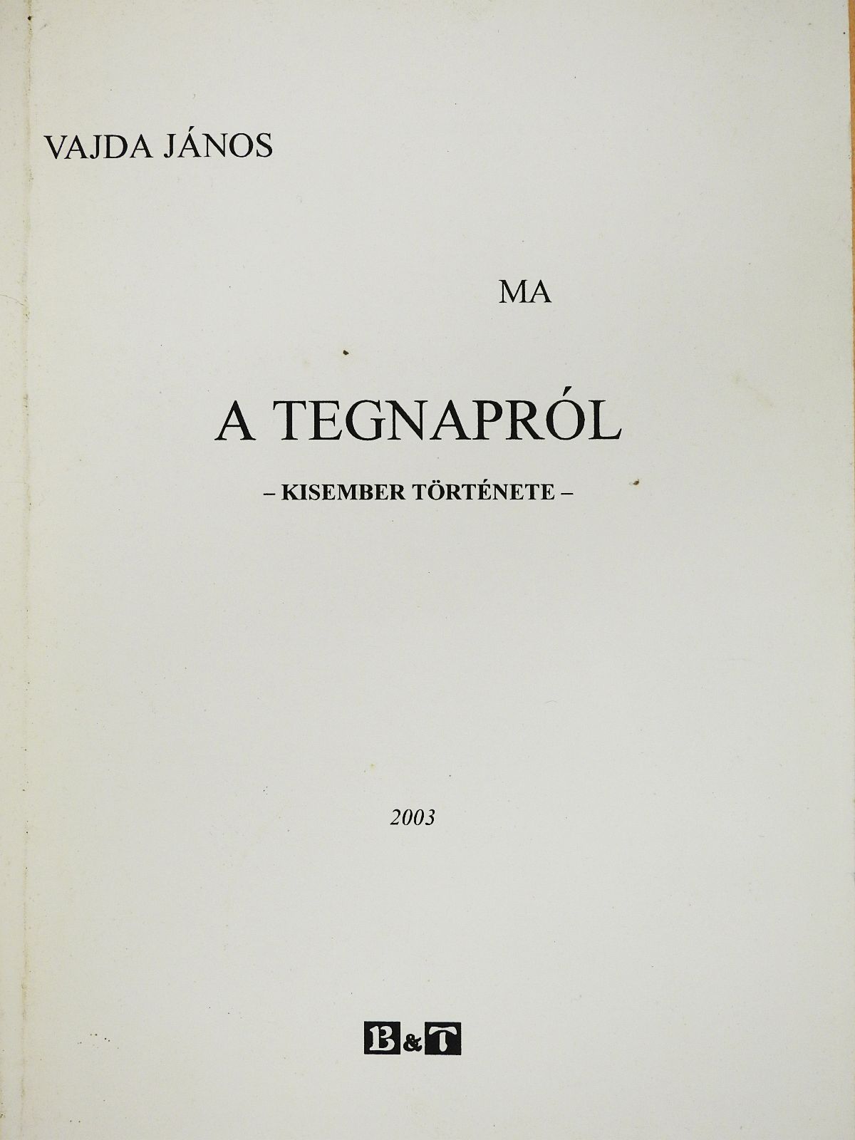 Vajda János - Ma a tegnapról... (többszörösen dedikált példány) [antikvár]
