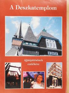 Csörnök Mariann - A Deszkatemplom újjáépítésének emlékére [antikvár]