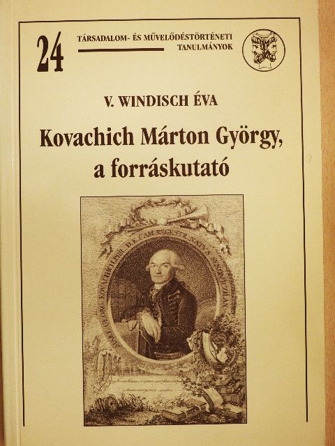 V. Windisch Éva - Kovachich Márton György, a forráskutató [antikvár]
