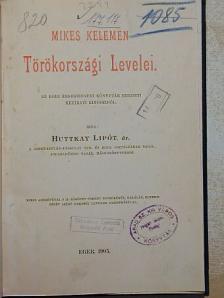 Dr. Huttkay Lipót - Mikes Kelemen törökországi levelei [antikvár]