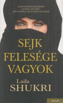 LAILA SHUKRI - Sejk felesége vagyok [antikvár]