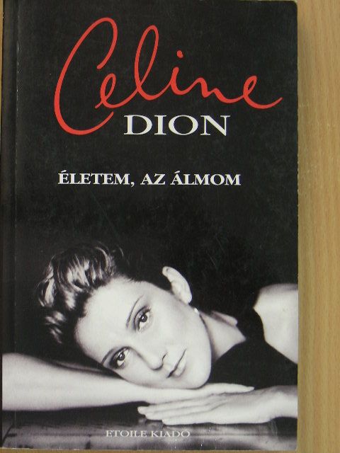 Celine Dion - Életem, az álmom [antikvár]
