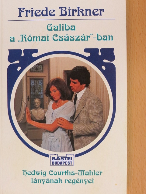 Friede Birkner - Galiba a "Római Császár"-ban [antikvár]