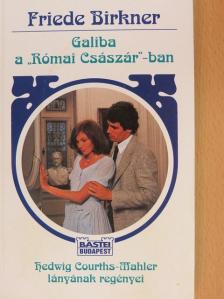 Friede Birkner - Galiba a "Római Császár"-ban [antikvár]