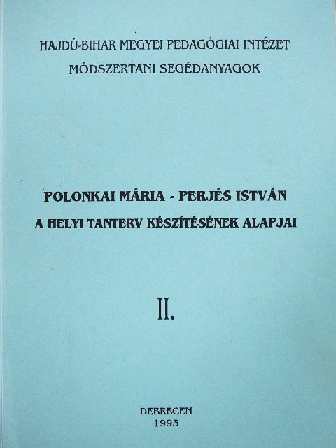 Perjés István - A helyi tanterv készítésének alapjai II. [antikvár]