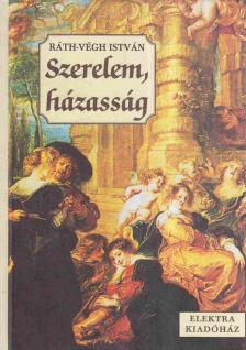 RÁTH-VÉGH ISTVÁN - Szerelem, házasság [antikvár]