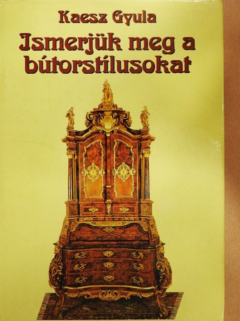 Kaesz Gyula - Ismerjük meg a bútorstílusokat [antikvár]