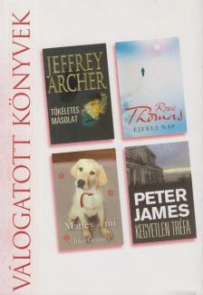 Grogan, John, Jeffrey Archer, Peter James, ROSIE THOMAS - Tökéletes másolat / Éjféli nap / Marley és mi / Kegyetlen tréfa [antikvár]