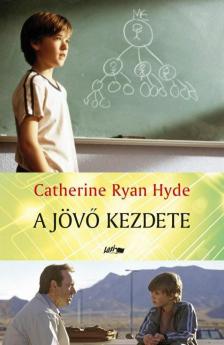 Catherine Ryan Hyde - A jövő kezdete [antikvár]